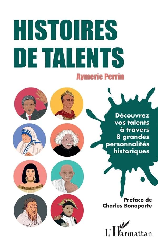 Histoires de talents : découvrez vos talents à travers 8 personnages historiques