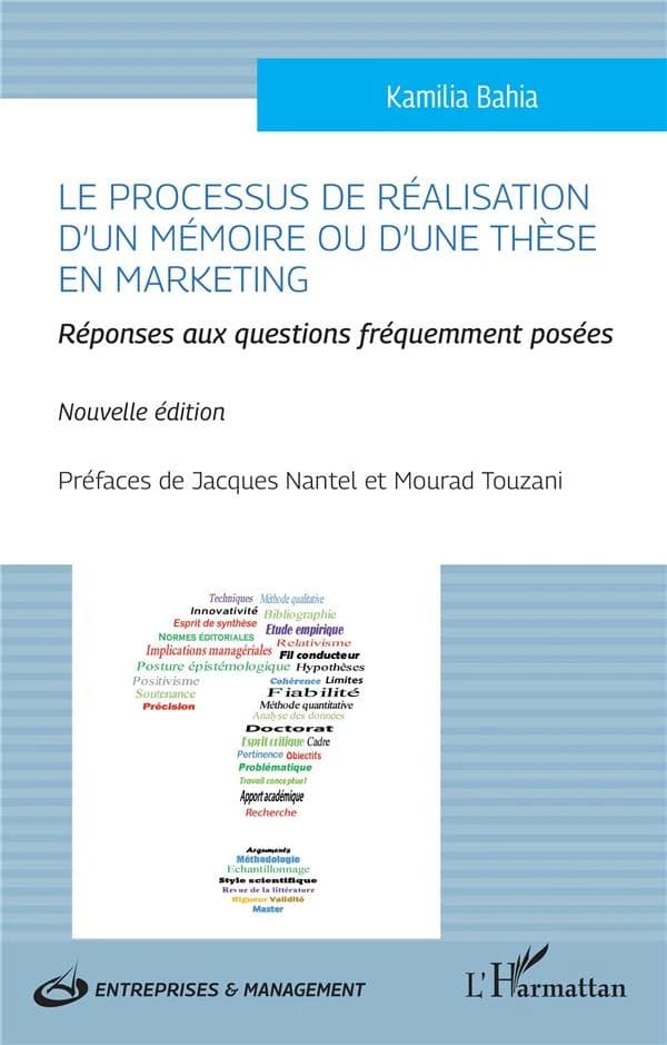 Le processus de réalisation d'un mémoire ou d'une thèse en marketing : réponses aux questions fréquemment posées (Nouvelle éd.) Kamilia Bahia ; préfaces de Jacques Nantel et Mourad Touzani