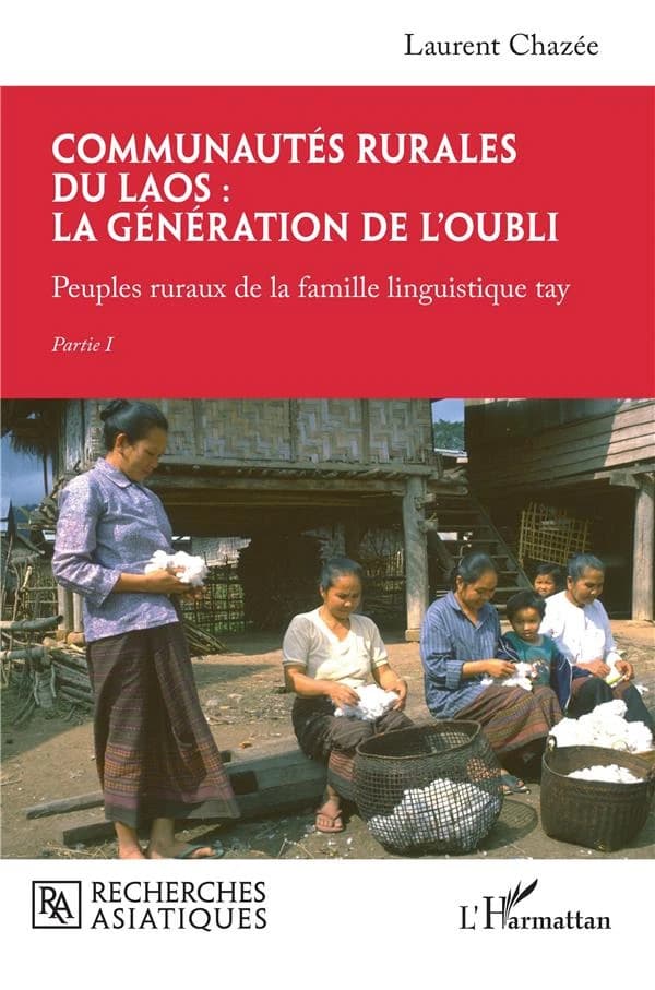Communautés rurales du Laos, la génération de l'oubli. Peuples ruraux de la famille linguistique tay