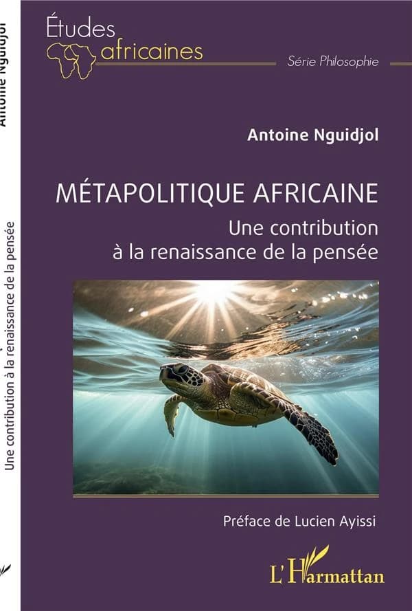 Métapolitique africaine : une contribution à la renaissance de la pensée