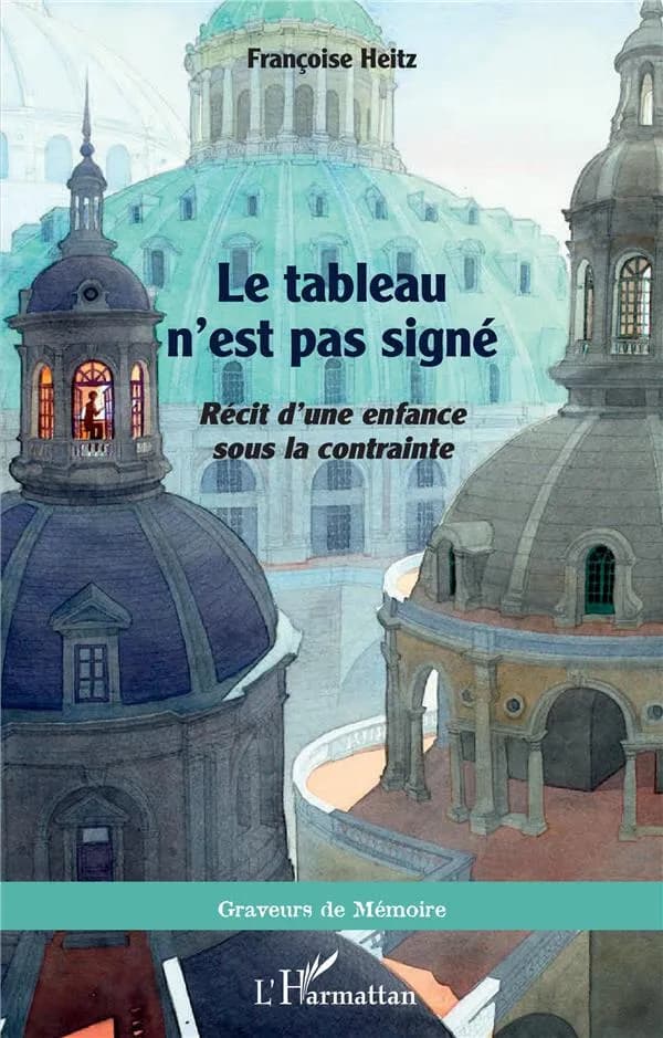 Le tableau n'est pas signé : Récit d'une enfance sous la contrainte