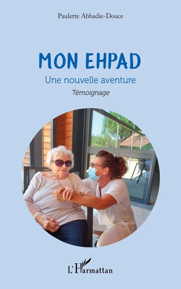 Mon EHPAD : une nouvelle aventure : témoignage