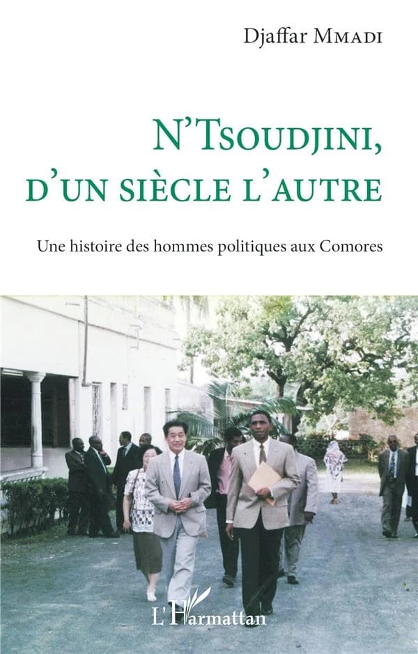 N'Tsoudjini, d'un siècle l'autre : une histoire des hommes politiques aux Comores