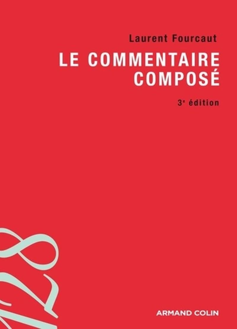 Le commentaire composé (3e éd.) Laurent Fourcaut