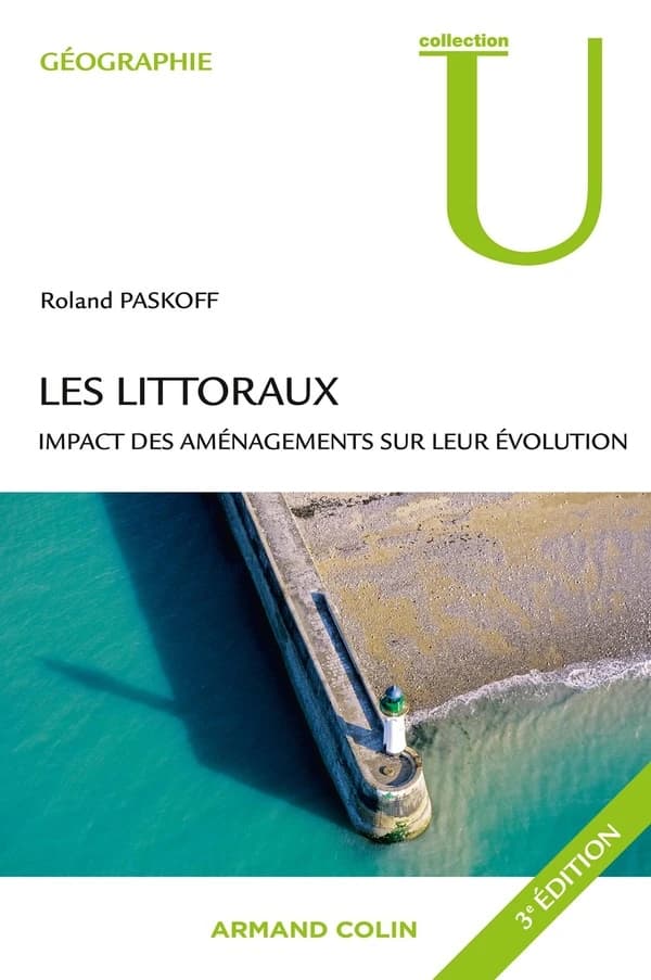 Les littoraux : impact des aménagements sur leur évolution (3e éd. revue et corrigée) Roland Paskoff