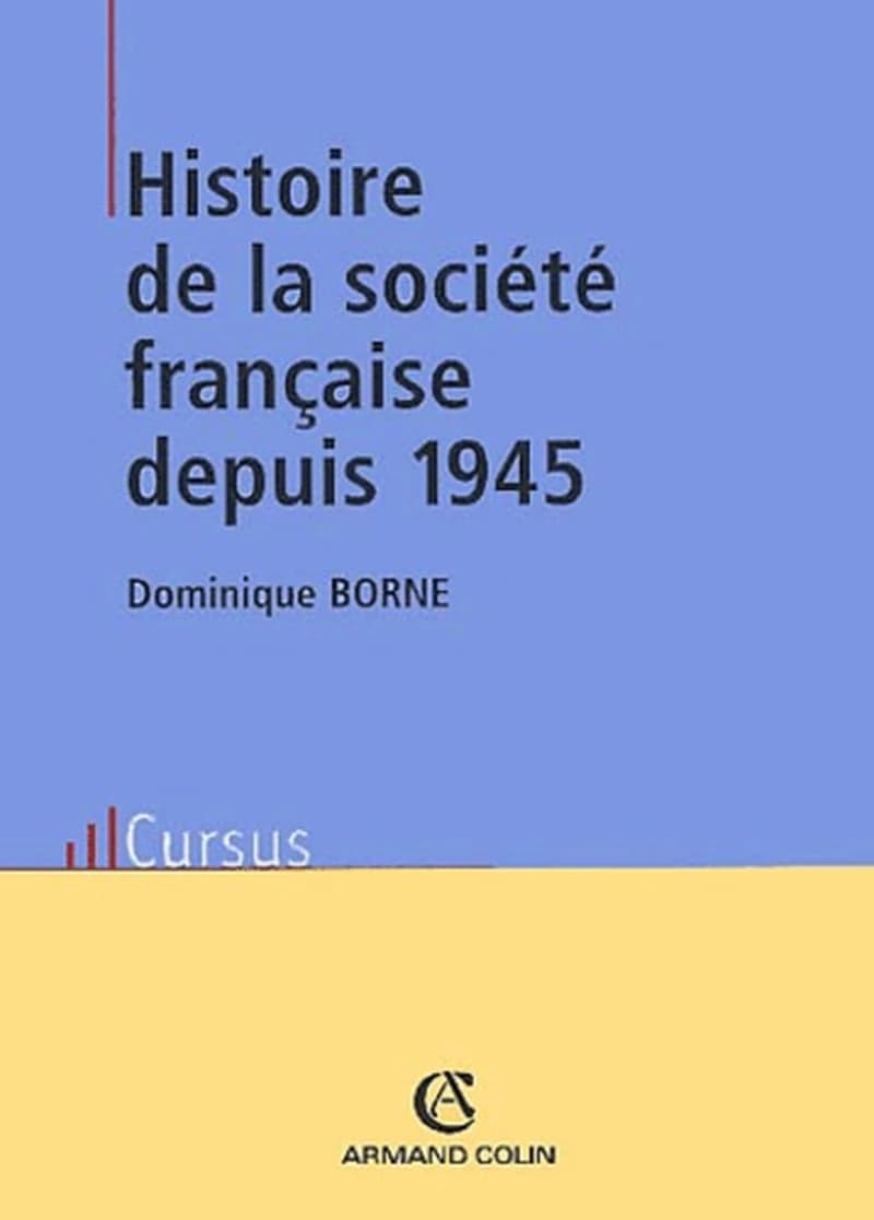 Histoire de la société française depuis 1945 (3e éd.) Dominique Borne