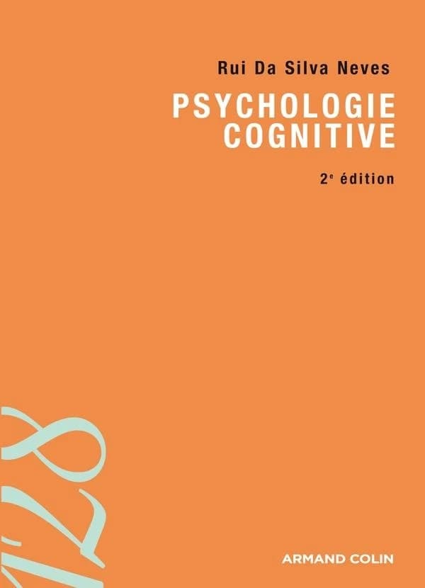 Psychologie cognitive (2e éd.) Rui da Silva Neves