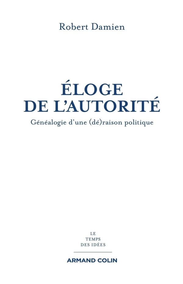 Éloge de l'autorité : généalogie d'une (dé)raison politique