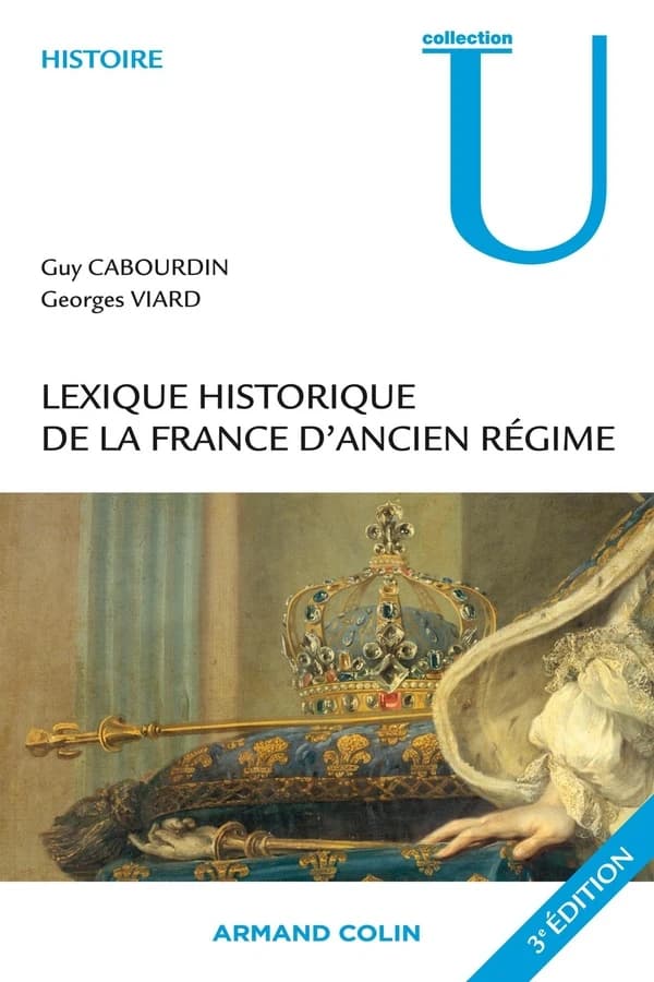 Lexique historique de la France d'Ancien régime (3e éd.) Guy Cabourdin, Georges Viard