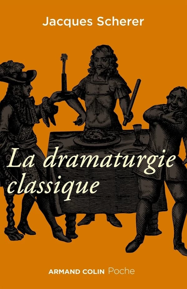 La dramaturgie classique en France (Nouvelle éd. revue) Jacques Scherer ; préface de Georges Forestier
