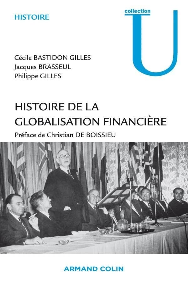 Histoire de la globalisation financière : essor, crises et perspectives des marchés financiers internationaux : essor, crises et perspectives des marchés financiers internationaux