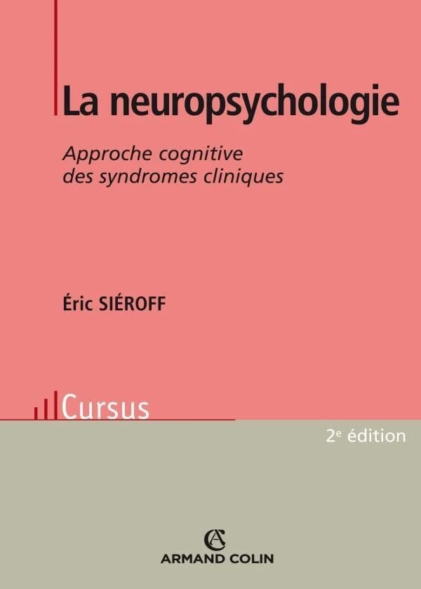 La neuropsychologie : approche cognitive des syndromes cliniques (2e éd.) Éric Siéroff