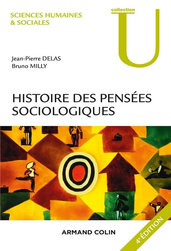 Histoire des pensées sociologiques (4e éd.) Jean-Pierre Delas, Bruno Milly