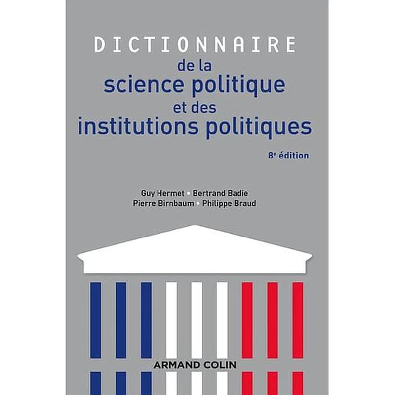 Dictionnaire de la science politique et des institutions politiques (8e éd.) Guy Hermet, Bertrand Badie, Pierre Birnbaum... [et al.]