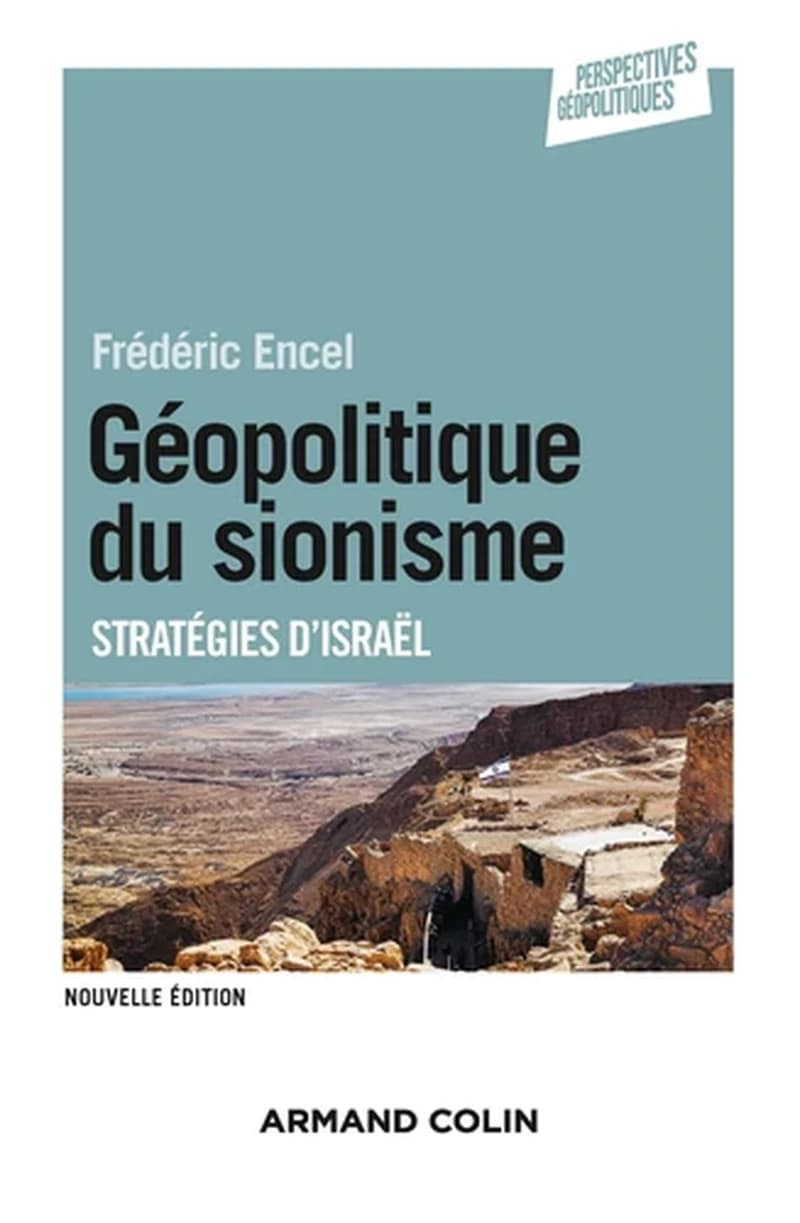 Géopolitique du sionisme : stratégies d'Israël (Nouvelle éd.) Frédéric Encel