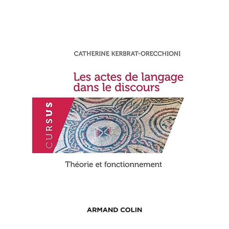 Les actes de langage dans le discours : théorie et fontionnement