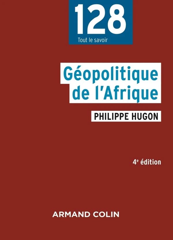 Géopolitique de l'Afrique (4e éd.) Philippe Hugon