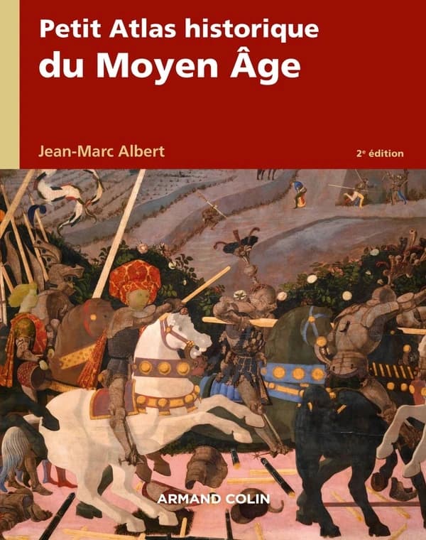 Petit atlas historique du Moyen âge (2e éd.) Jean-Marc Albert
