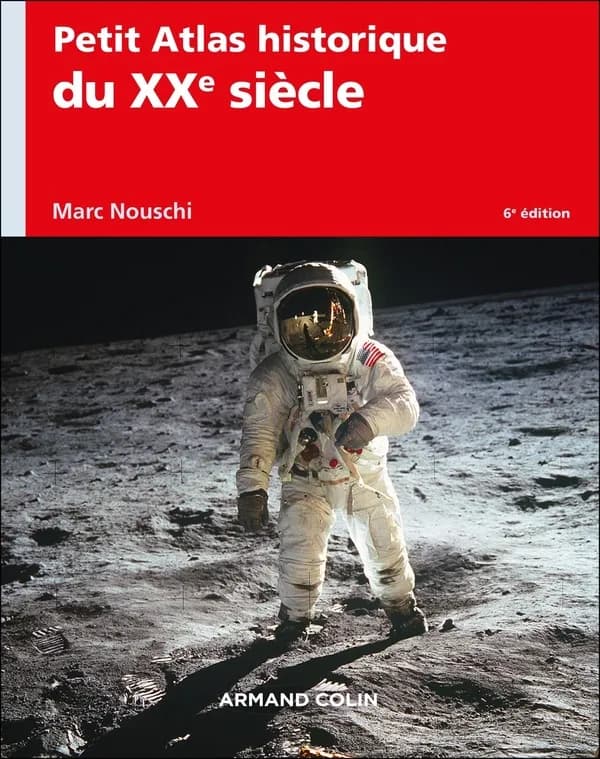 Petit atlas historique du XXe siècle (6e éd.) Marc Nouschi