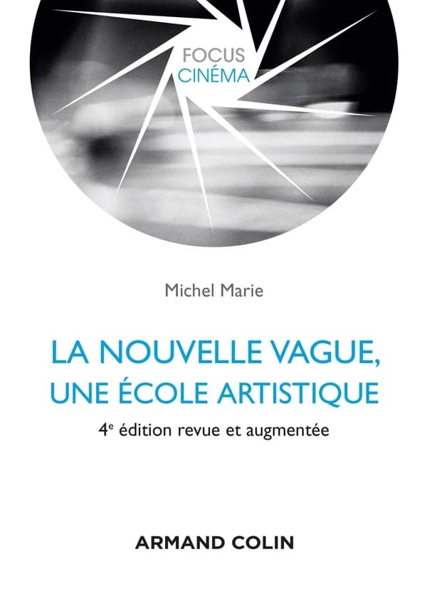 La Nouvelle vague, une école artistique (4e éd. revue et augmentée) Michel Marie