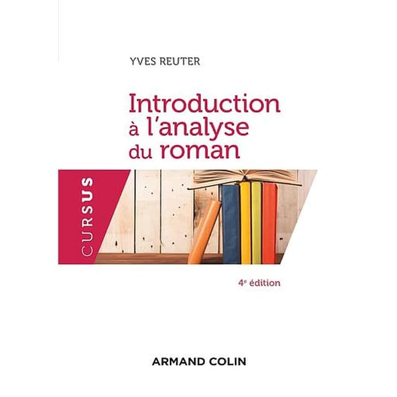 Introduction à l'analyse du roman (4e éd. revue et corrigée) Yves Reuter