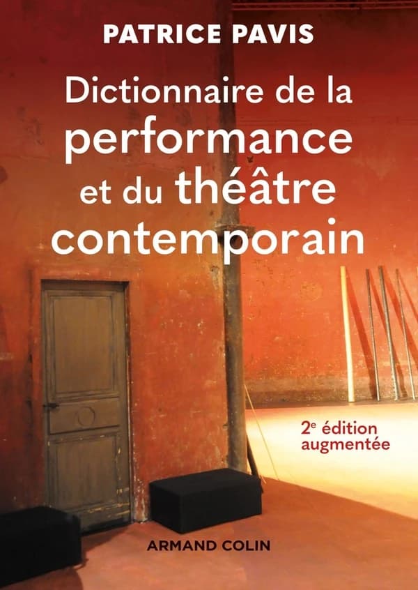 Dictionnaire de la performance et du théâtre contemporain (2e éd. augmentée) Patrice Pavis
