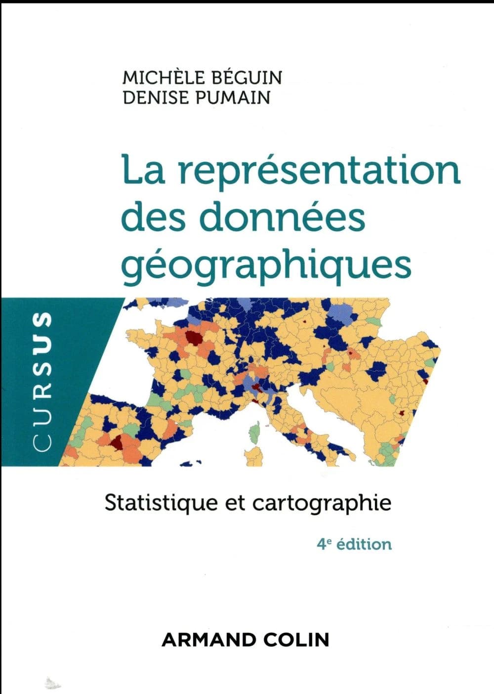 La représentation des données géographiques : statistique et cartographie (4e éd.) Michèle Béguin, Denise Pumain ; avec la collaboration de Hélène Mathian et Olivier Finance, Élisabeth Pascard et Lilliane Lizzi pour les illustrations
