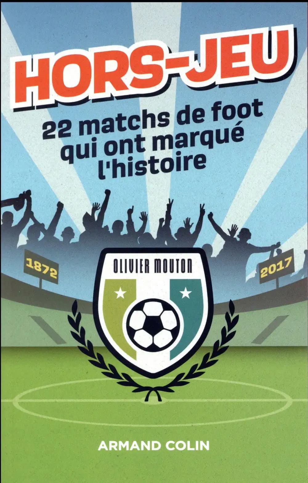 Hors-jeu : 22 matchs de foot qui ont marqué l'histoire