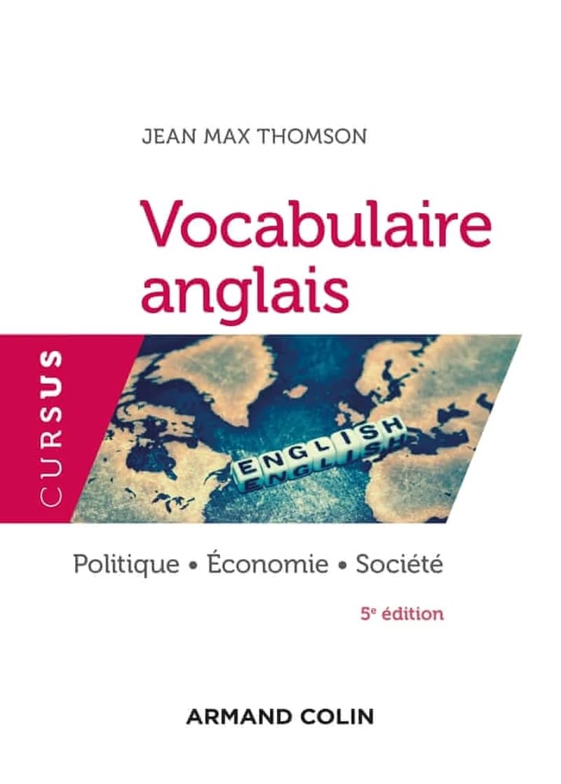 Vocabulaire anglais : politique, économie, société (5e éd.) Jean Max Thomson ; préface de Lucien Cherchi