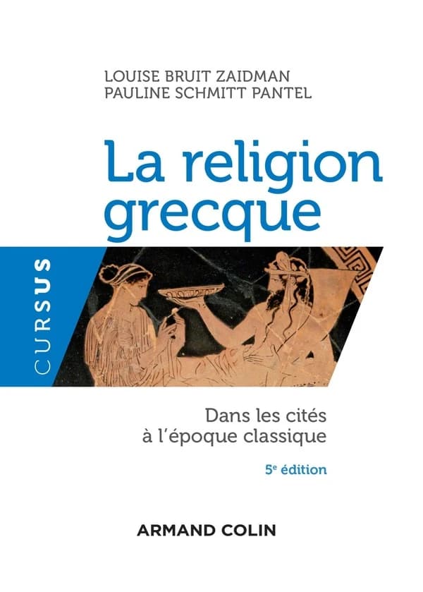 La religion grecque : dans les cités à l'époque classique (5e éd.) Louise Bruit Zaidman, Pauline Schmitt Pantel