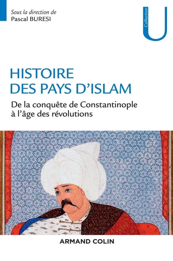 Histoire des pays d'Islam : de la conquête de Constantinople à l'âge des révolutions