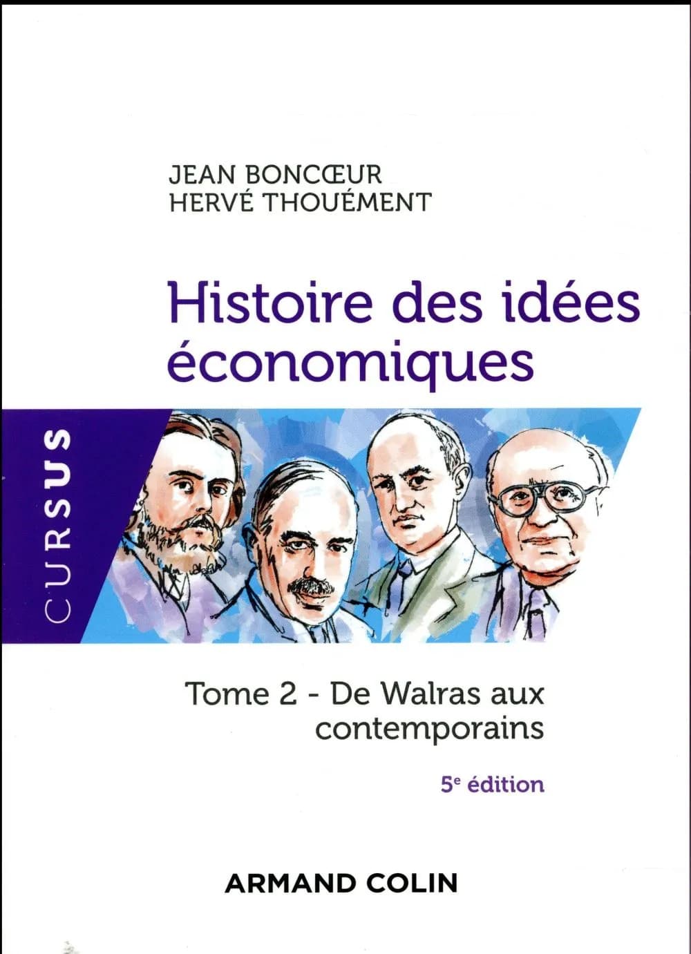Histoire des idées économiques. Tome 2, De Walras aux contemporains (5e éd.) Jean Boncoeur, Hervé Thouément