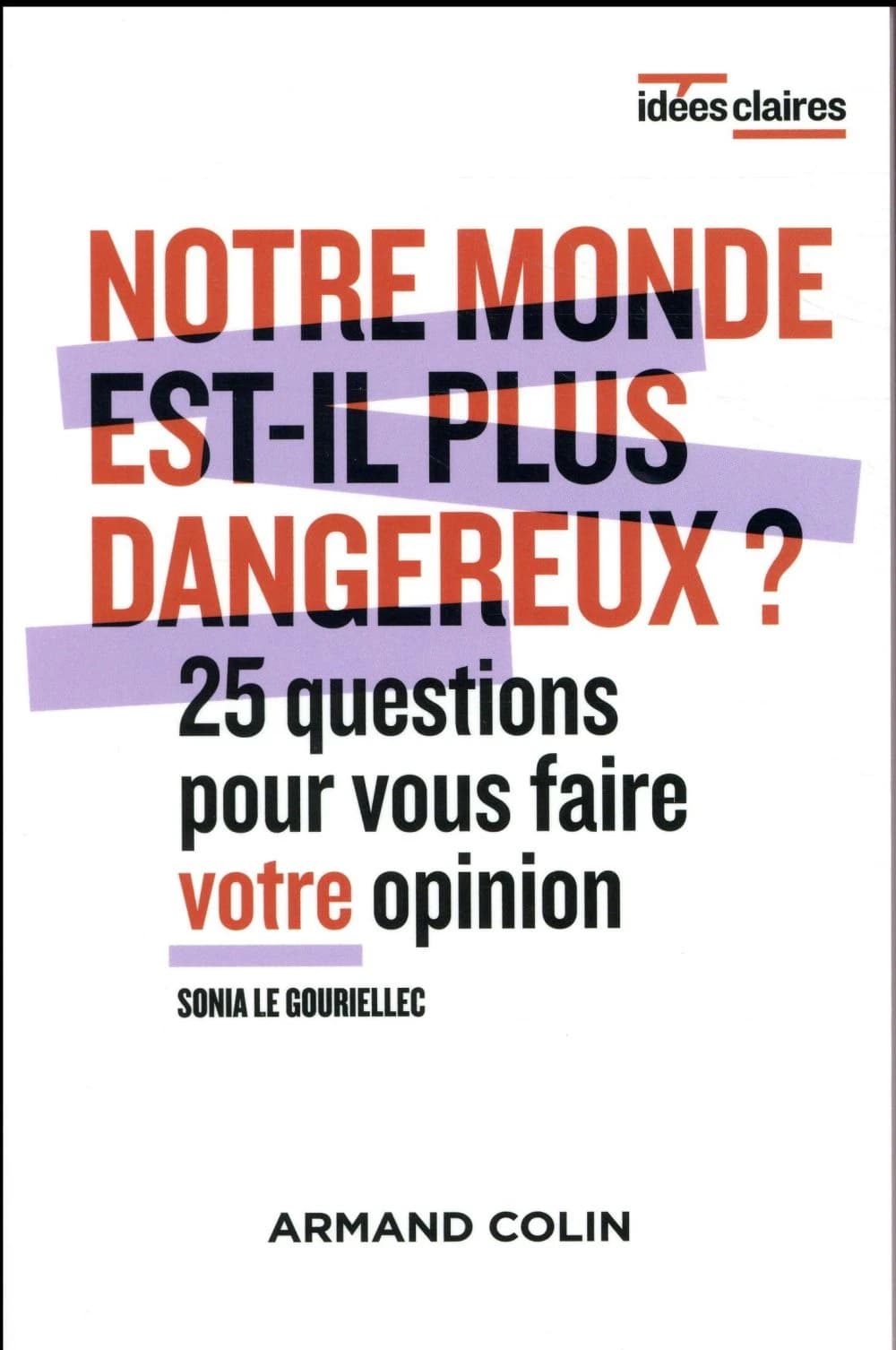 Notre monde est-il plus dangereux ? : 25 questions pour vous faire votre opinion