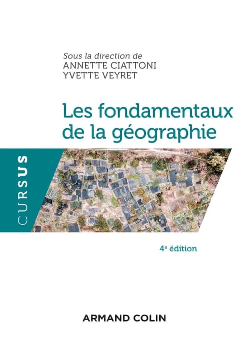 Les fondamentaux de la géographie (4e éd.) sous la direction de Annette Ciattoni, Yvette Veyret