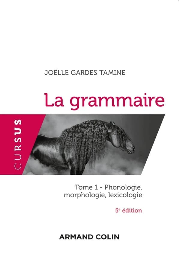 La grammaire. Tome 1, Phonologie, morphologie, lexicologie (5e éd.) Joëlle Gardes Tamine ; avec la collaboration de Aïno Niklas Salminen