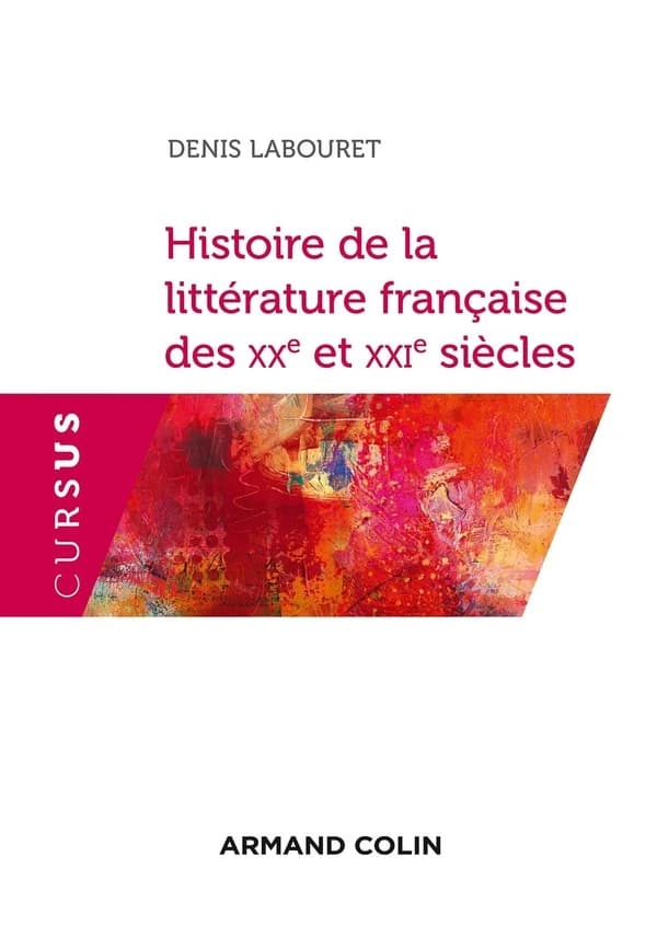 Histoire de la littérature française des XXe et XXIe siècles (Nouvelle éd. augmentée) Denis Labouret