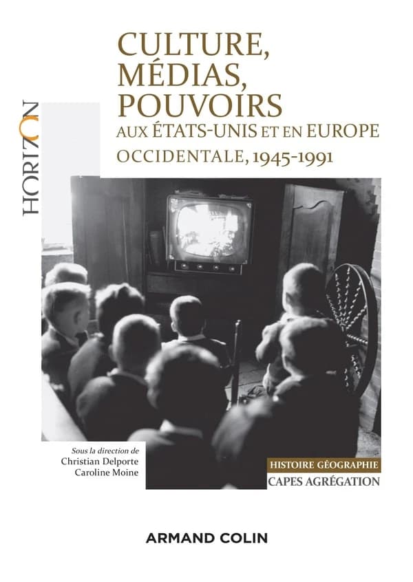 Culture, médias, pouvoirs aux États-Unis et en Europe occidentale, France, Italie, RFA, Royaume-Uni, 1945-1991