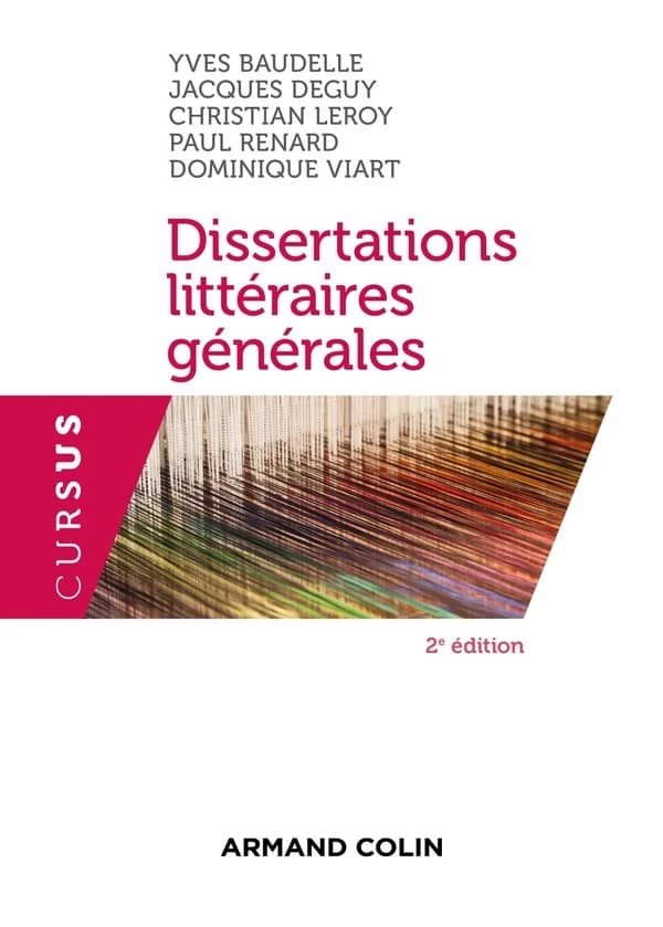Dissertations littéraires générales (2e éd.) Jacques Deguy, Christian Leroy, Paul Renard... [et al.] ; sous la direction d'Yves Baudelle