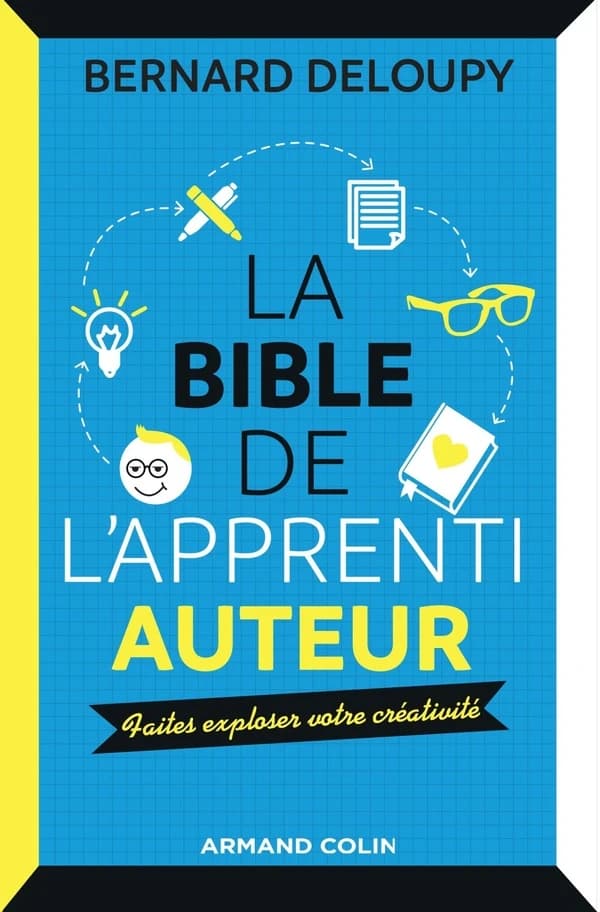 La bible de l'apprenti auteur : les outils pour libérer sa créativité et se faire publier !