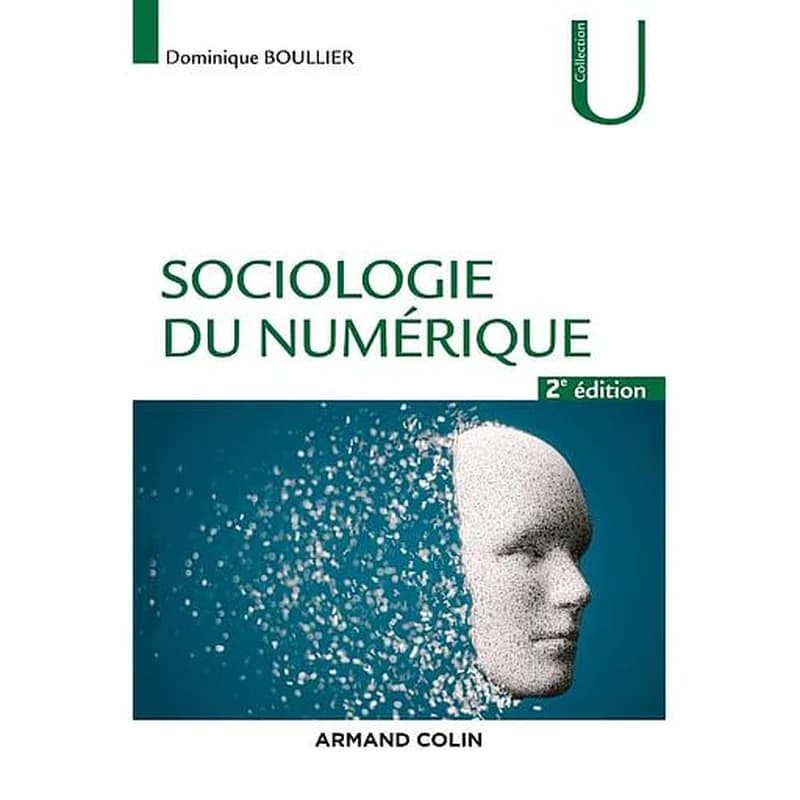 Sociologie du numérique (2ème éd. entièrement révisée) Dominique Boullier