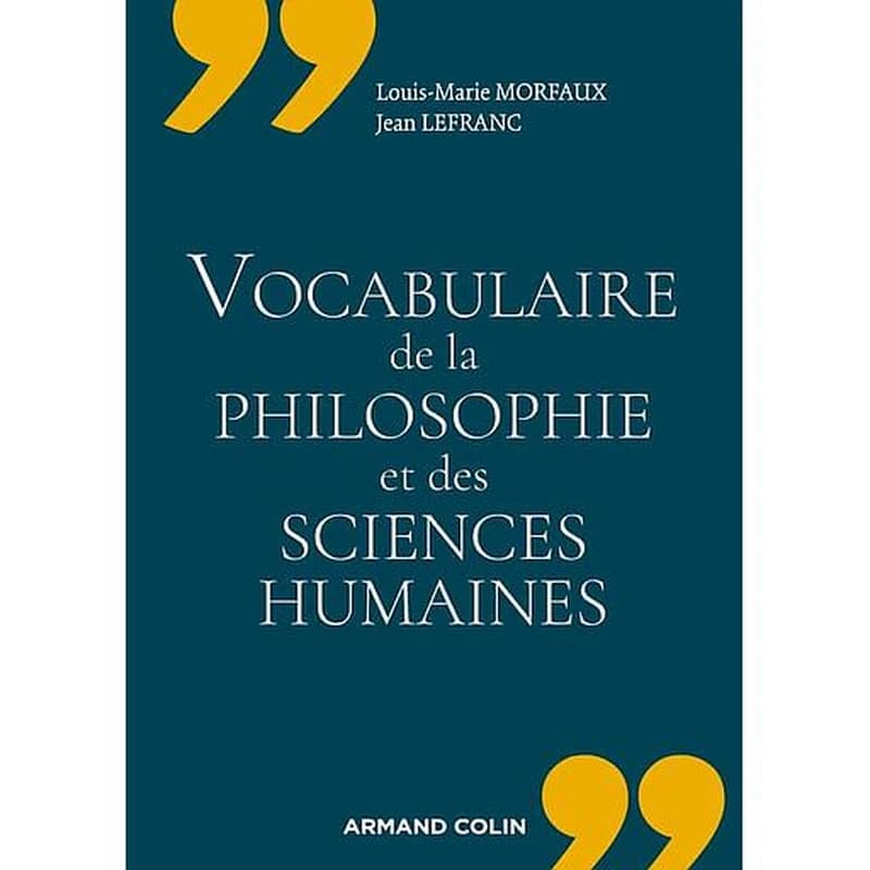 Nouveau vocabulaire de la philosophie et des sciences humaines (Nouvelle éd. refondue, nouveau tirage avec enrichissements) Louis-Marie Morfaux, Jean Lefranc