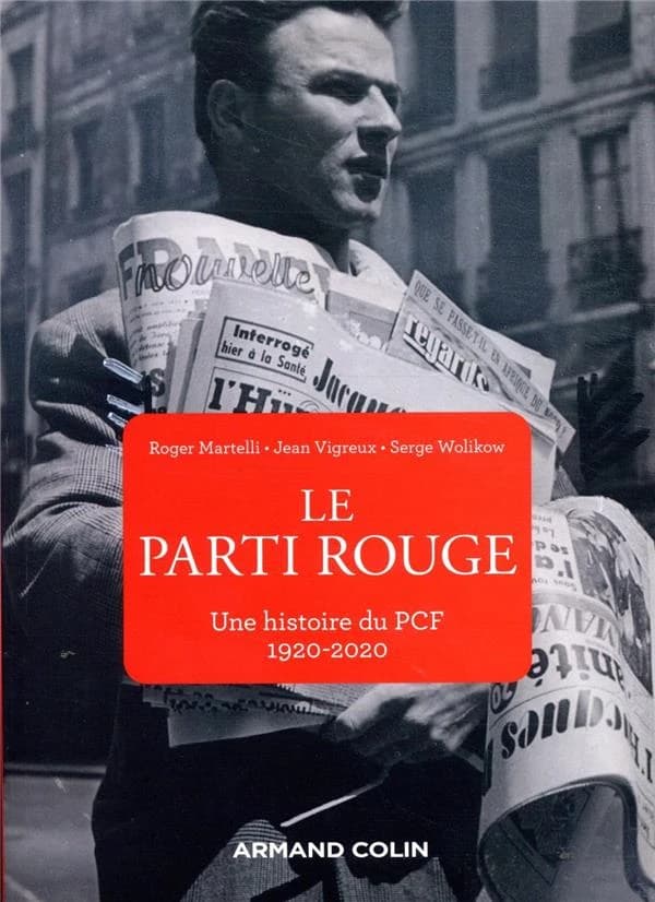 Le parti rouge : une histoire du PCF, 1920-2020