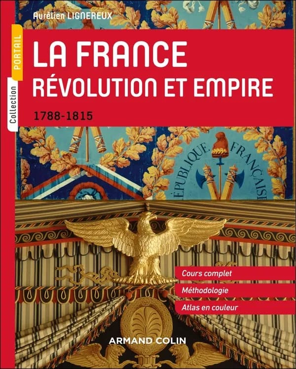 La France, Révolution et Empire : 1788-1815 : cours complets, méthodologie, atlas en couleur