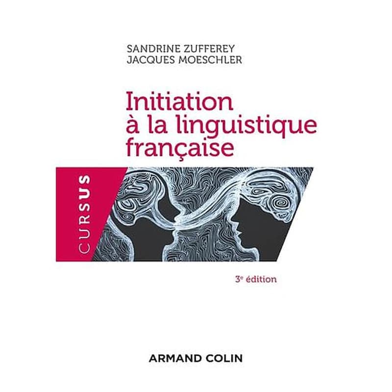 Initiation à la linguistique française (3e éd.) Sandrine Zufferey, Jacques Moeschler