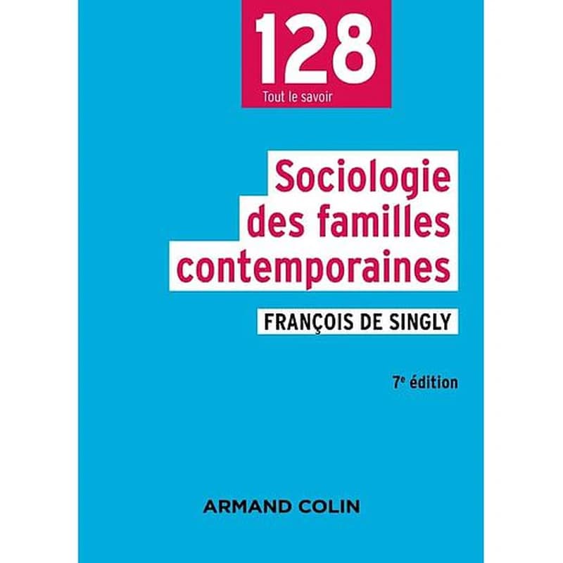 Sociologie des familles contemporaines (7e éd.) François de Singly