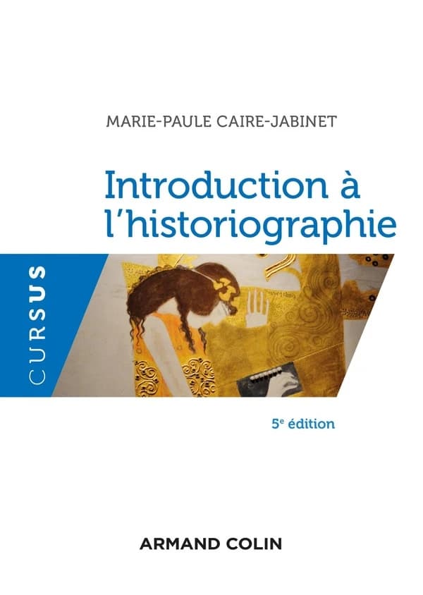Introduction à l'historiographie (5e éd.) Marie-Paule Caire-Jabinet