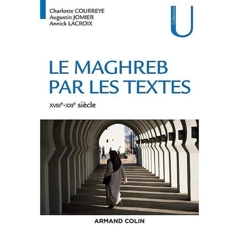 Le Maghreb par les textes : XVIIIe-XXIe siècle