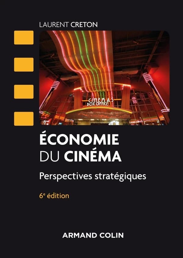 Économie du cinéma : perspectives stratégiques (6e éd.) Laurent Creton