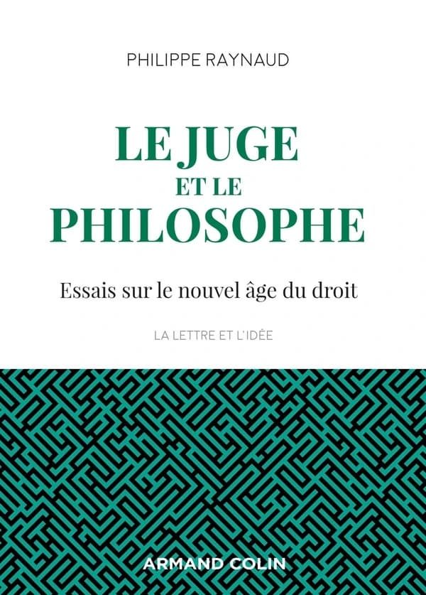 Le juge et le philosophe : essais sur le nouvel âge du droit (Nouvelle éd.) Philippe Raynaud