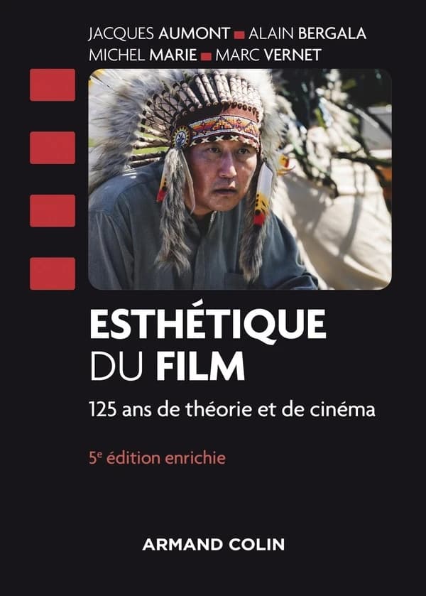 Esthétique du film : 125 ans de théorie et de cinéma (5e éd. enrichie) Jacques Aumont, Alain Bergala, Michel Marie... [et al.]